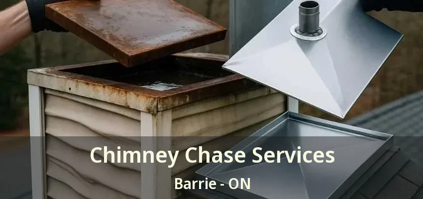 Chimney Chase Services Barrie - ON
