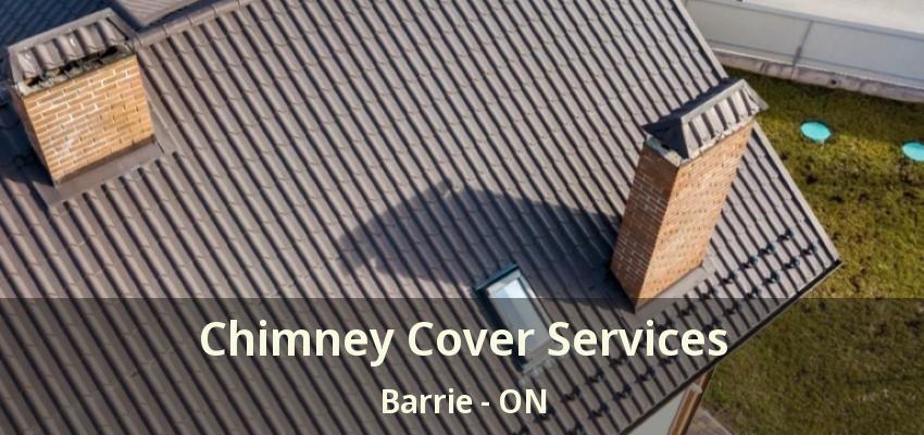 Chimney Cover Services Barrie - ON