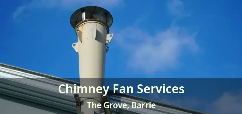 Chimney Fan Services The Grove, Barrie - ON