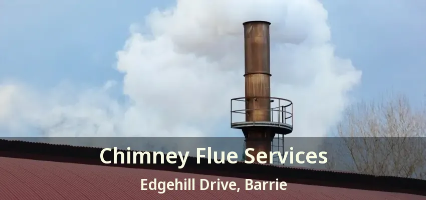 Chimney Flue Services Edgehill Drive, Barrie - ON