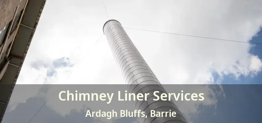 Chimney Liner Services Ardagh Bluffs, Barrie - ON