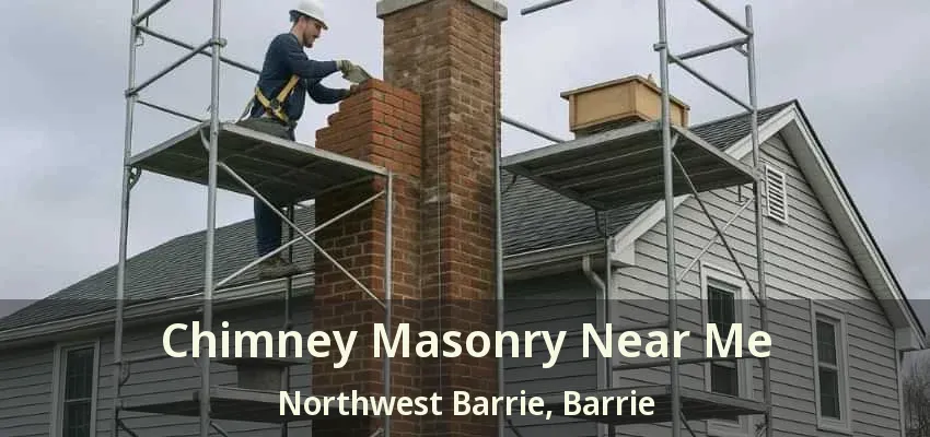 Chimney Masonry Near Me Northwest Barrie, Barrie - ON