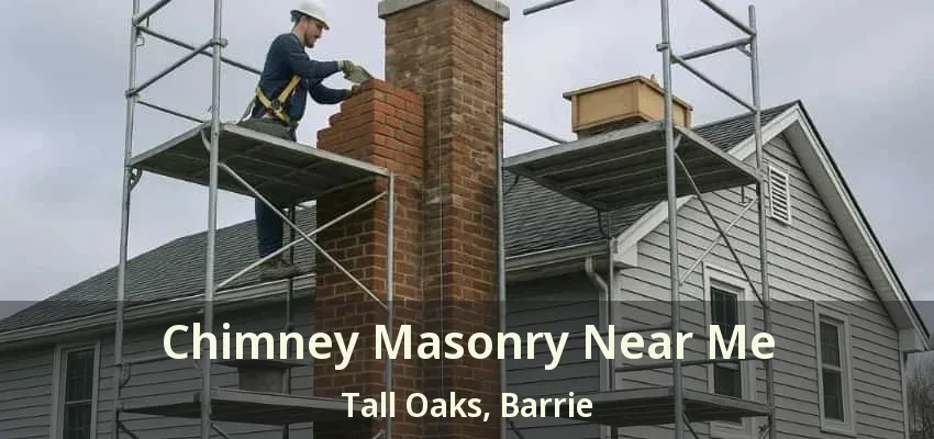 Chimney Masonry Near Me Tall Oaks, Barrie - ON