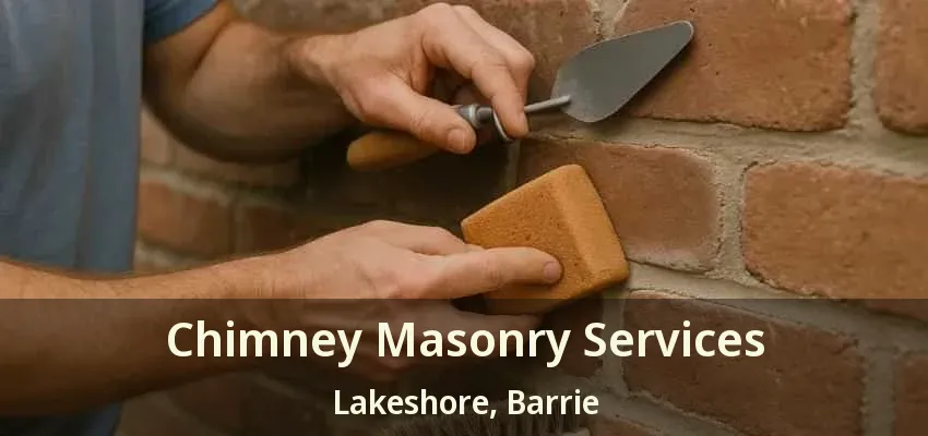 Chimney Masonry Services Lakeshore, Barrie - ON