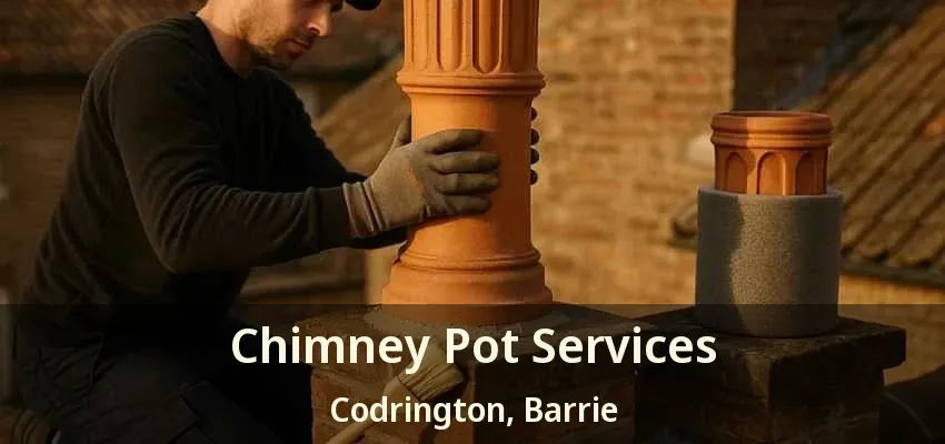 Chimney Pot Services Codrington, Barrie - ON
