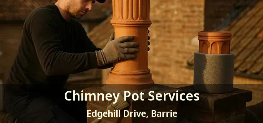 Chimney Pot Services Edgehill Drive, Barrie - ON