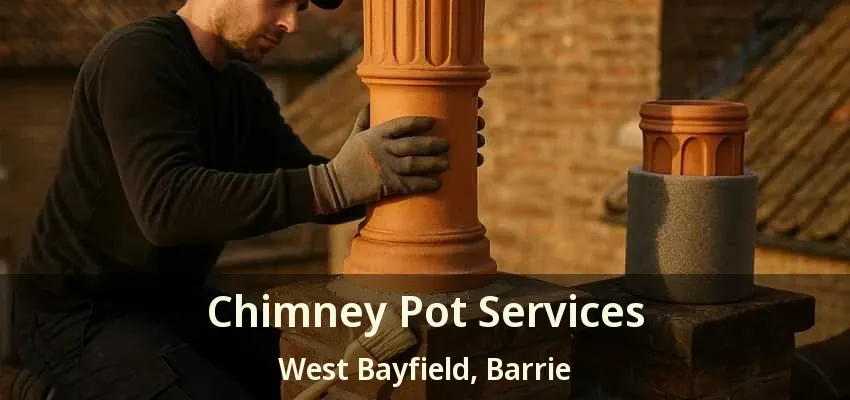 Chimney Pot Services West Bayfield, Barrie - ON