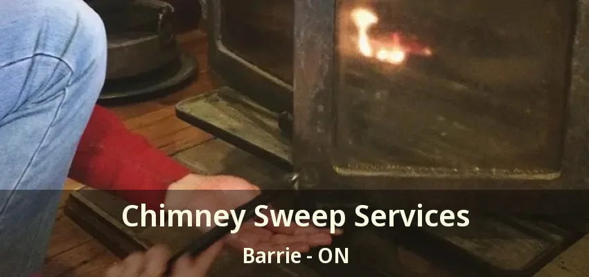 Chimney Sweep Services Barrie - ON