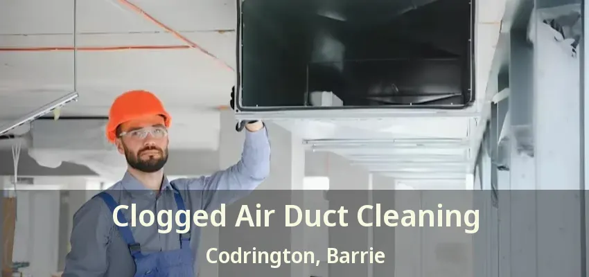 Clogged Air Duct Cleaning Codrington, Barrie - ON