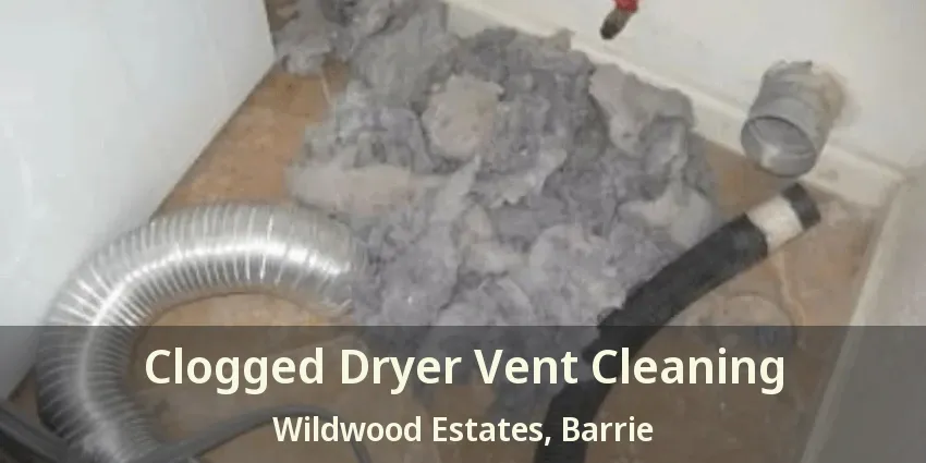 Clogged Dryer Vent Cleaning Wildwood Estates, Barrie - ON
