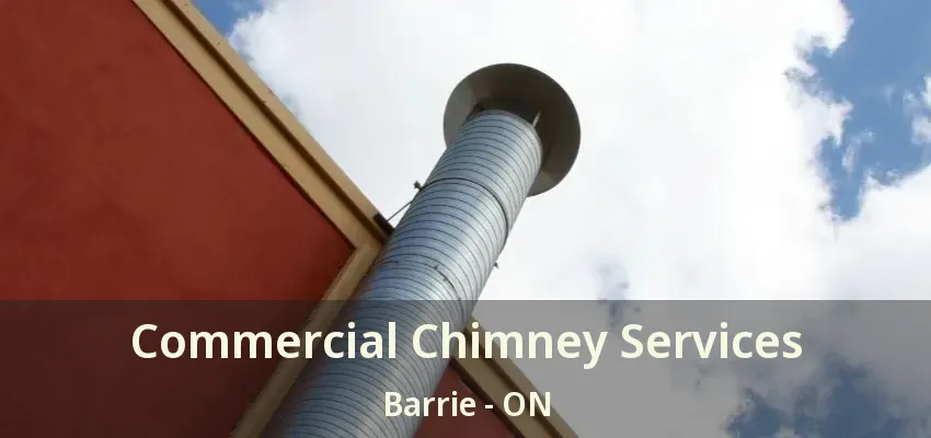 Commercial Chimney Services Barrie - ON