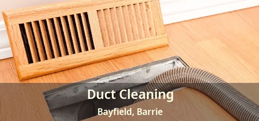 Duct Cleaning Bayfield, Barrie - ON