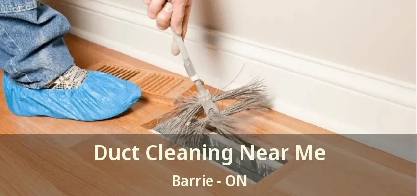 Duct Cleaning Near Me Barrie - ON