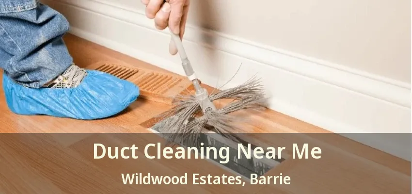 Duct Cleaning Near Me Wildwood Estates, Barrie - ON