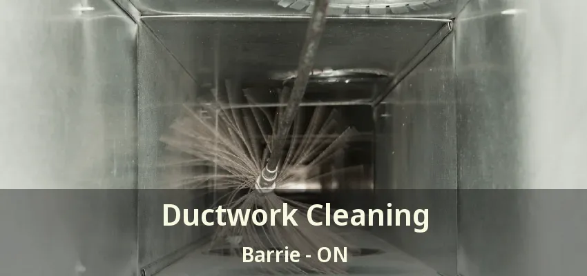 Ductwork Cleaning Barrie - ON