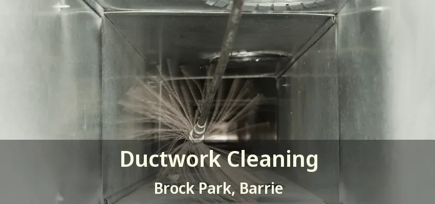 Ductwork Cleaning Brock Park, Barrie - ON