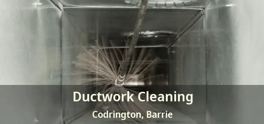 Ductwork Cleaning Codrington, Barrie - ON