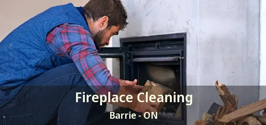 Fireplace Cleaning Barrie - ON