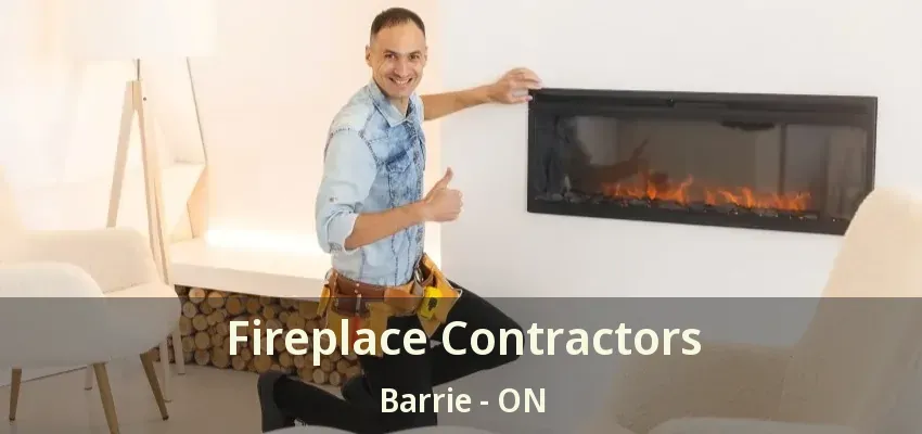 Fireplace Contractors Barrie - ON