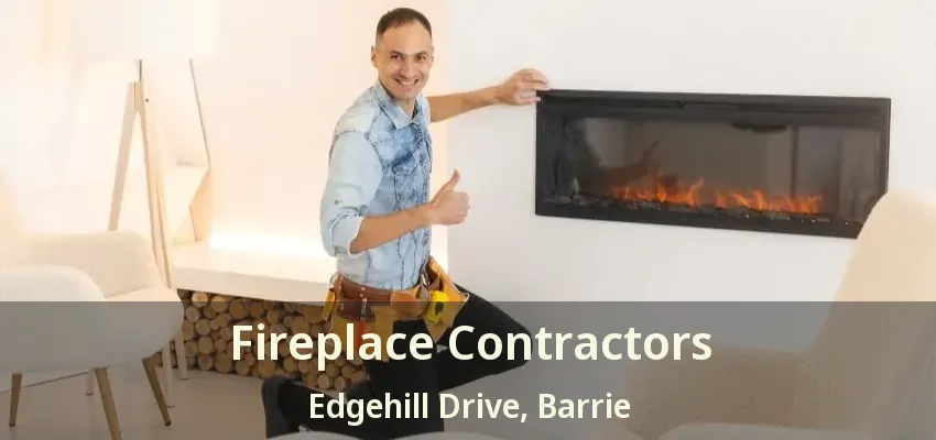 Fireplace Contractors Edgehill Drive, Barrie - ON