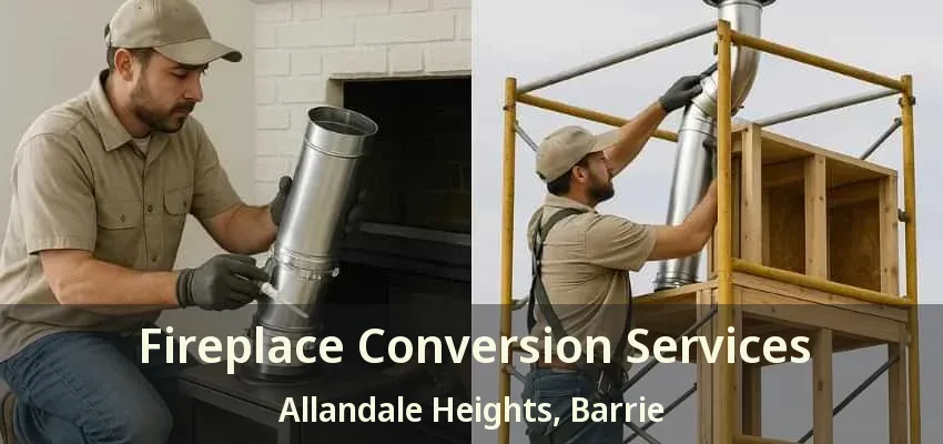 Fireplace Conversion Services Allandale Heights, Barrie - ON