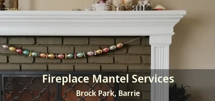 Fireplace Mantel Services Brock Park, Barrie - ON
