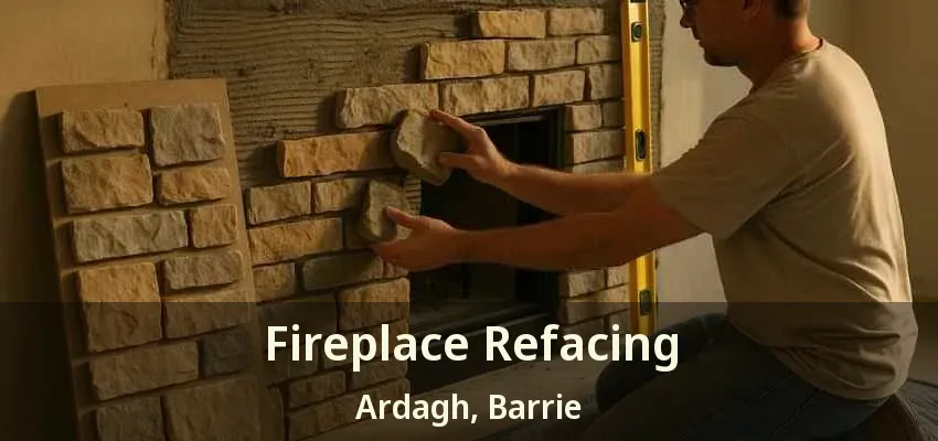 Fireplace Refacing Ardagh, Barrie - ON