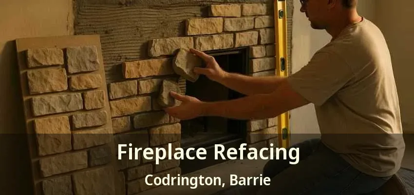 Fireplace Refacing Codrington, Barrie - ON