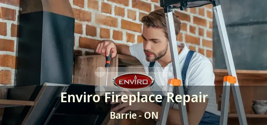 Enviro Fireplace Repair Barrie - ON