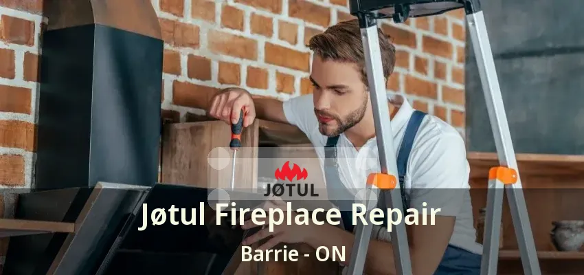 Jøtul Fireplace Repair Barrie - ON