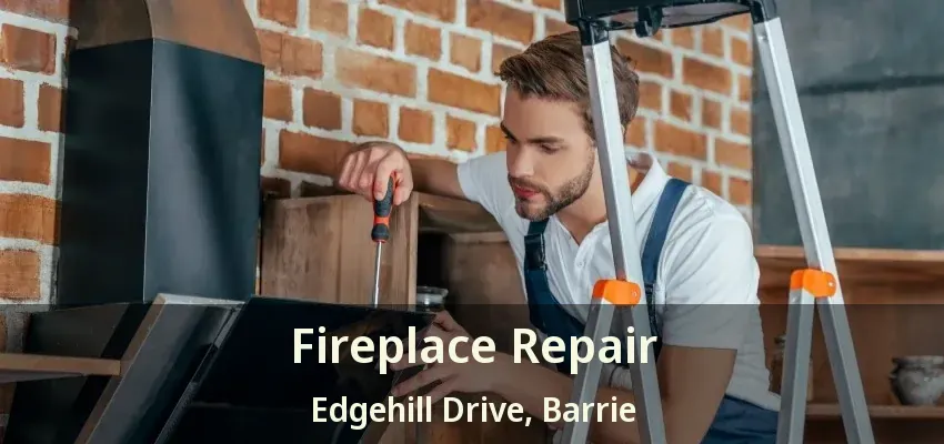 Fireplace Repair Edgehill Drive, Barrie - ON