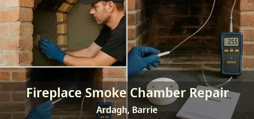 Fireplace Smoke Chamber Repair Ardagh, Barrie - ON