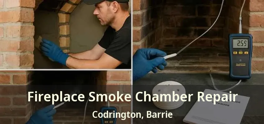 Fireplace Smoke Chamber Repair Codrington, Barrie - ON