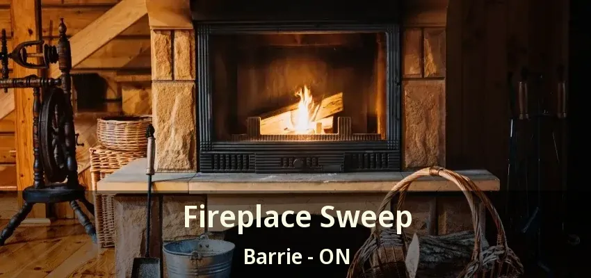Fireplace Sweep Barrie - ON