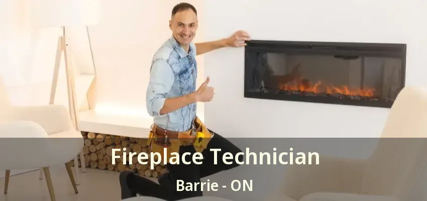 Fireplace Technician Barrie - ON