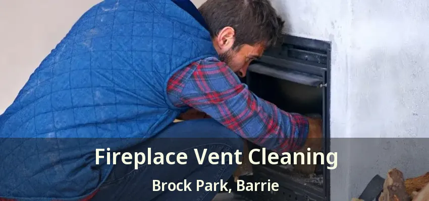 Fireplace Vent Cleaning Brock Park, Barrie - ON