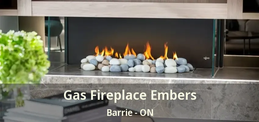 Gas Fireplace Embers Barrie - ON