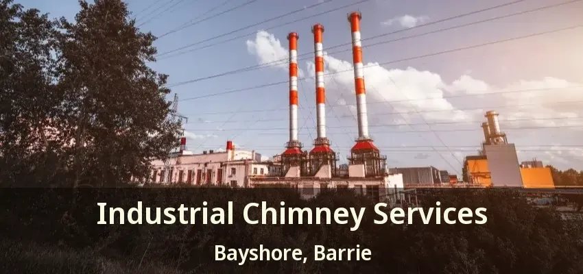 Industrial Chimney Services Bayshore, Barrie - ON