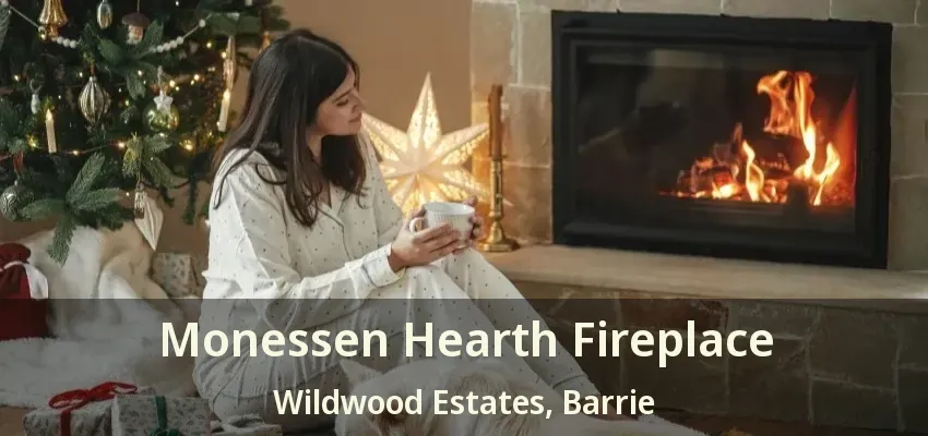 Monessen Hearth Fireplace Wildwood Estates, Barrie - ON