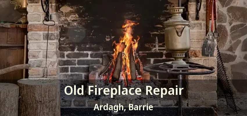 Old Fireplace Repair Ardagh, Barrie - ON
