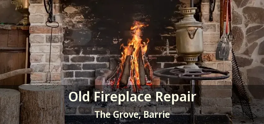Old Fireplace Repair The Grove, Barrie - ON