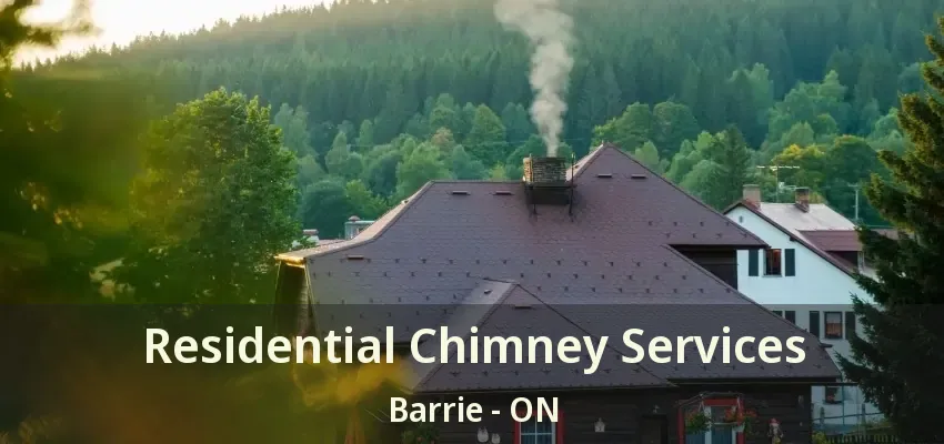 Residential Chimney Services Barrie - ON