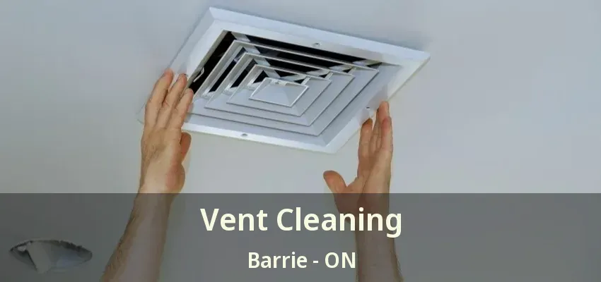 Vent Cleaning Barrie - ON