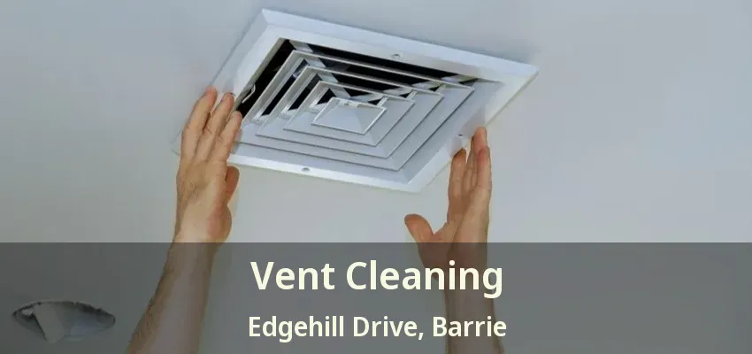 Vent Cleaning Edgehill Drive, Barrie - ON
