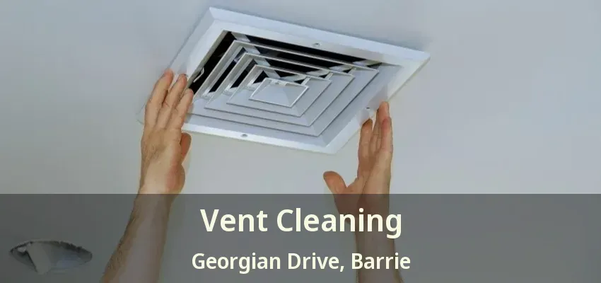 Vent Cleaning Georgian Drive, Barrie - ON