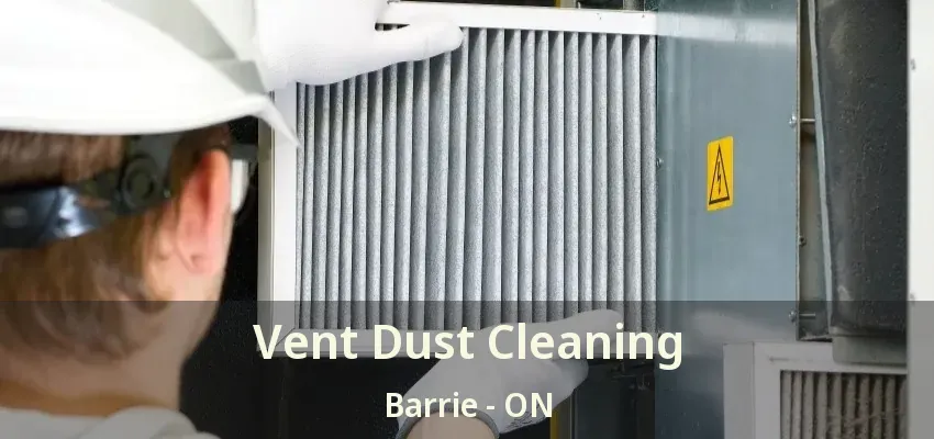 Vent Dust Cleaning Barrie - ON