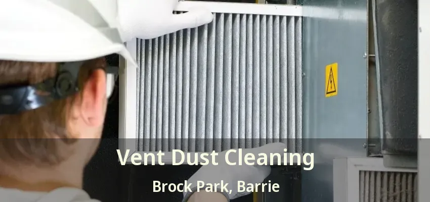 Vent Dust Cleaning Brock Park, Barrie - ON