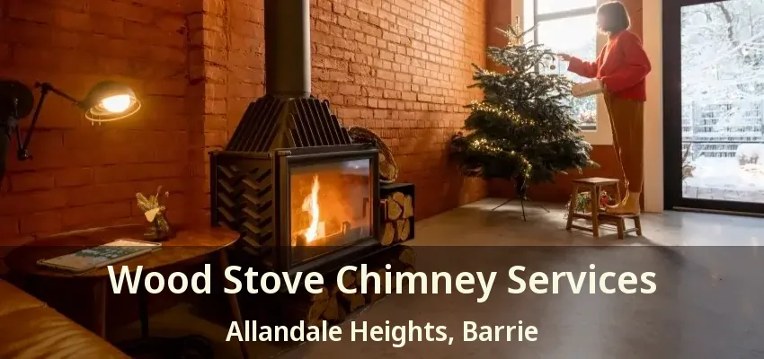 Wood Stove Chimney Services Allandale Heights, Barrie - ON