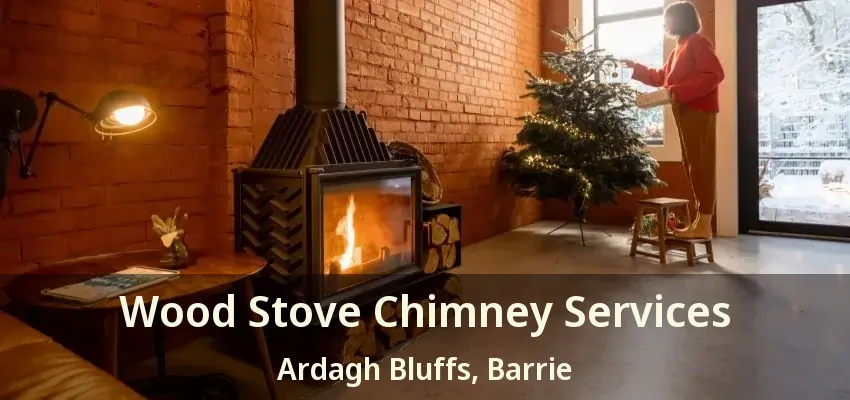 Wood Stove Chimney Services Ardagh Bluffs, Barrie - ON