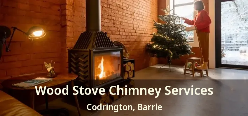 Wood Stove Chimney Services Codrington, Barrie - ON